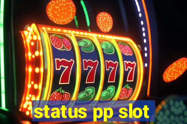 status pp slot